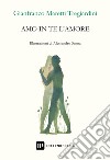 Amo in te l'amore libro di Maretti Tregiardini Gianfranco