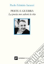 Peste e guerra. La poesia non salverà la vita libro