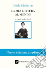 La mia lettera al mondo. Testo inglese a fronte. Ediz. ampliata libro