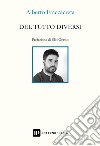 Del tutto diversi libro di Fraccacreta Alberto