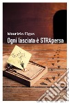 Ogni lasciata è strapersa libro di Figus Maurizio