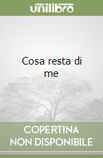 Cosa resta di me