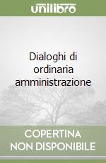 Dialoghi di ordinaria amministrazione libro