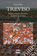 Treviso. Mappa con guida alle osterie, enoteche, locali storici libro