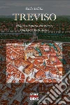 Treviso. Mappa con guida alle osterie, enoteche, locali storici libro di Scibilia Paola