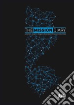 The mission diary. Chiamare_Scoprire_Relazione_Essenziale_ Mosaico_Creato_Festa libro