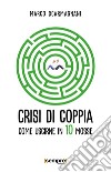 Crisi di coppia. Come uscirne in 10 mosse libro