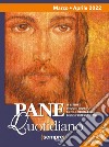 Pane quotidiano. Marzo-Aprile 2022 libro