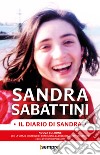 Il diario di Sandra. Nuova ediz. libro di Sabattini Sandra Pasqualini N. (cur.)