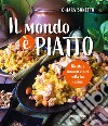 Il mondo è piatto. Ricette e incontri etnici nella tua cucina libro di Bonetto Chiara