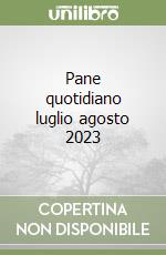 Pane quotidiano luglio agosto 2023 libro