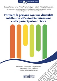 Formare la persona con una disabilità intellettiva all'autodeterminazione e alla partecipazione civica libro