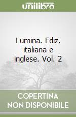 Lumina. Ediz. italiana e inglese. Vol. 2