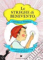 L'anello magico. Le streghe di Benevento libro