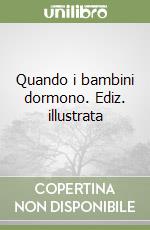 Quando i bambini dormono. Ediz. illustrata libro