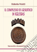 Il complesso ex gesuitico di Iglesias. Note storiche e documenti d'archivio