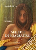 I segreti di mia madre libro