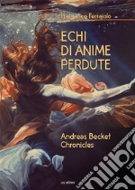 Echi di anime perdute. Andreas Becket chronicles libro