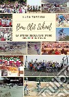 BMX old school. La storia degli anni d'oro del BMX in Italia. Ediz. illustrata libro