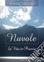 Nuvole. La vita in poesia libro