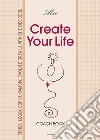 Create your life. Coach book. Ediz. illustrata libro