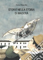 Storie nella storia di Maserà. Il motore a lacrime e sangue. Ediz. illustrata libro