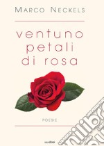 Ventuno petali di rosa libro