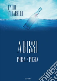 Abissi. Prosa e poesia