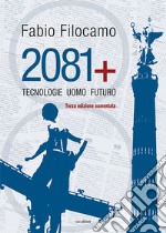 2081. Tecnologie, uomo, futuro. Ediz. ampliata libro