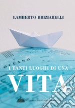 I tanti luoghi di una vita libro