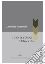 I tanti viaggi di una vita libro