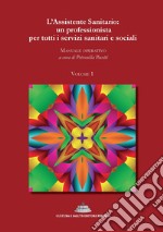 L'assistente sanitario: un professionista per tutti i servizi sanitari e sociali. Manuale operativo. Vol. 1 libro