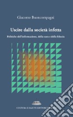 Uscire dalla società infetta. Politiche dell'informazione, della cura e della fiducia libro