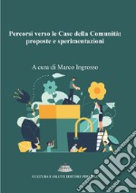 Percorsi verso le Case della Comunità: proposte e sperimentazioni libro