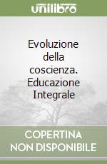 Evoluzione della coscienza. Educazione Integrale