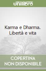 Karma e Dharma. Libertà e vita