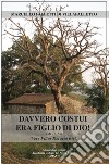 Davvero costui era figlio di Dio! (Mt 27,54) (Vere filius dei erat iste!) libro di Falletti di Villafalletto Marcello