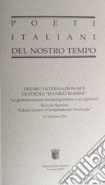 Poeti italiani del nostro tempo 2019. Premio internazionale di poesia «Danilo Masini». 12ª edizione 2018 libro