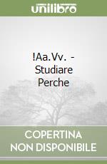 !Aa.Vv. - Studiare Perche libro
