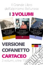 Schiara. Storia e immagini dell'alpinismo bellunese. Vol. 1-2-3 libro