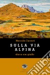 Sulla Via Alpina. Diario con giallo libro di Duranti Marcello