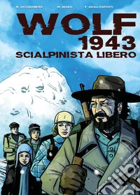 Wolf 1943. Scialpinista libero libro