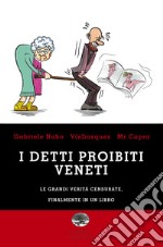 I detti proibiti veneti. Le grandi verità censurate, finalmente in un libro libro