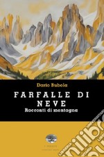 Farfalle di neve. Racconti di montagna