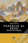 Farfalle di neve. Racconti di montagna libro