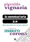 La montan'aria 2.0. Dizionario semiserio di montagna e alpinismo libro di Vignazia Pier Aldo