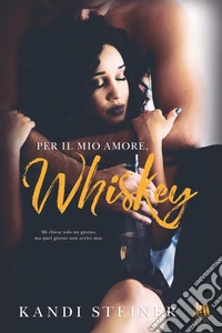 Per il mio amore, Whiskey