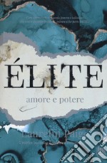 Élite. Amore e potere libro