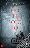 Per te solo io libro