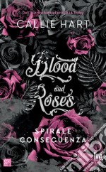 Spirale e conseguenza. Blood and roses